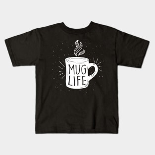 Mug Life Kids T-Shirt